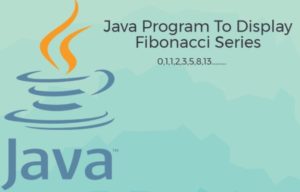 Java Program to Print Fibonacci Series - CodeSpeedy