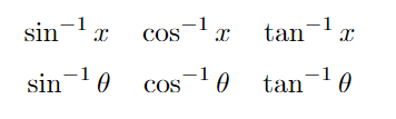 \sin^{-1} x \quad \cos^{-1} x \quad \tan^{-1} x \sin^{-1} \theta \quad \cos^{-1} \theta \quad \tan^{-1} \theta
