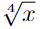 \sqrt[4]{x}