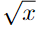 \sqrt{x}