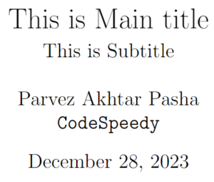 How to set maintitle and subtitle in LaTeX? - CodeSpeedy