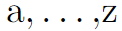 \text{a}, \ldots \text{,z}