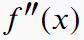 f^{\dprime}(x)