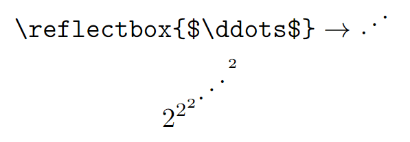  $$ \verb|\reflectbox{$\ddots$}| \rightarrow \reflectbox{$\ddots$} $$ $$ {2^{2^{2^{\reflectbox{$\ddots$}^{2}}}}} $$